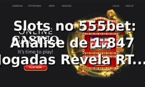 📊 Slots no 555bet: Análise de 1.847 Jogadas Revela RTP de 96.4%